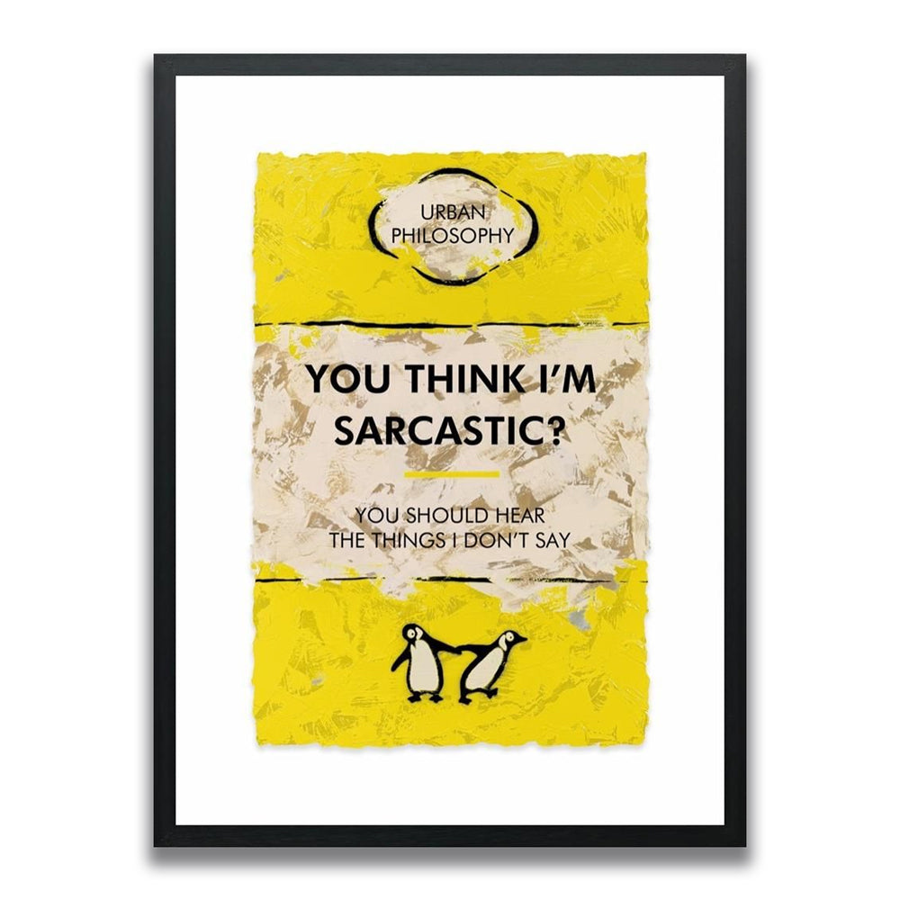 You Think I'm Sarcastic? - Limited Edition